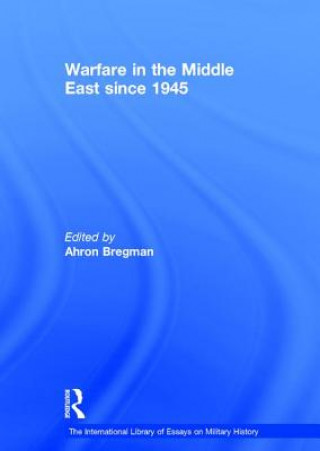 Книга Warfare in the Middle East since 1945 Ahron Bregman