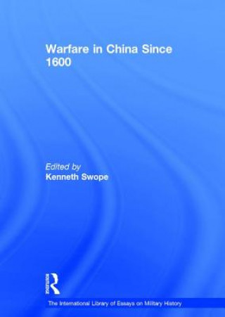 Könyv Warfare in China Since 1600 Kenneth Swope