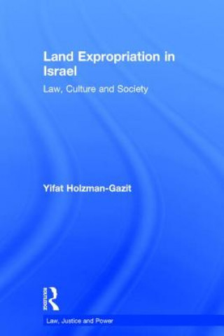 Libro Land Expropriation in Israel Yifat Holzman-Gazit