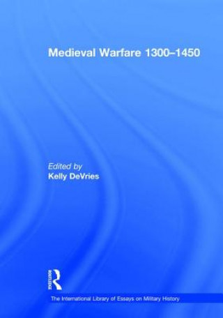 Kniha Medieval Warfare 1300-1450 Kelly Devries