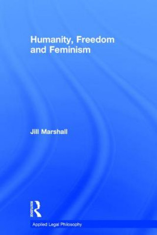 Livre Humanity, Freedom and Feminism Jill Marshall