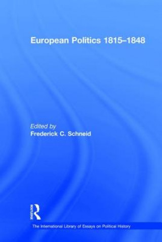 Kniha European Politics 1815-1848 Frederick C. Schneid