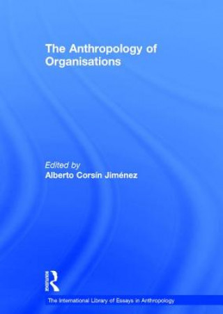 Livre Anthropology of Organisations Alberto Corsin Jimenez