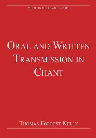 Libro Oral and Written Transmission in Chant Thomas Forrest Kelly