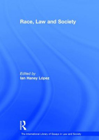 Kniha Race, Law and Society Ian Haney Lopez