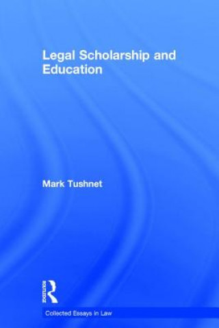 Könyv Legal Scholarship and Education Mark Tushnet
