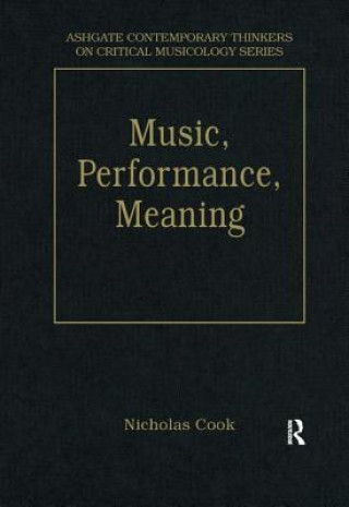 Könyv Music, Performance, Meaning Nicholas Cook