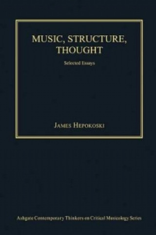 Kniha Music, Structure, Thought: Selected Essays James Hepokoski