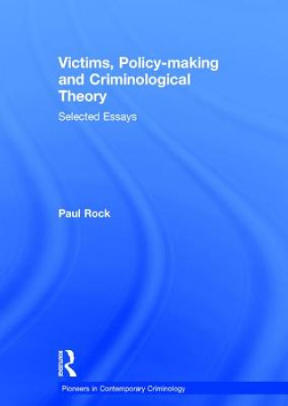 Carte Victims, Policy-making and Criminological Theory Paul Rock