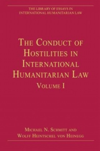Carte Conduct of Hostilities in International Humanitarian Law, Volume I Michael N. Schmitt