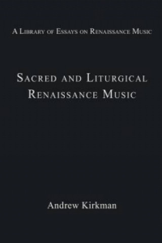 Carte Sacred and Liturgical Renaissance Music Andrew Kirkman