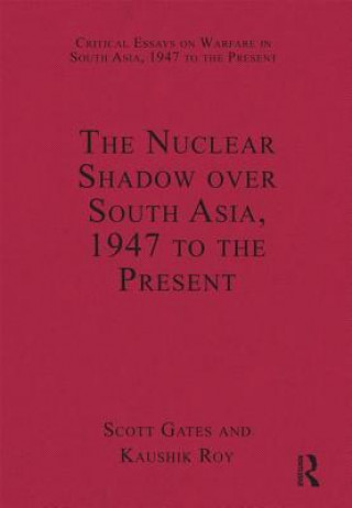 Carte Nuclear Shadow over South Asia, 1947 to the Present Scott Gates