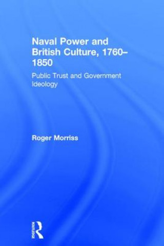 Carte Naval Power and British Culture, 1760-1850 Roger Morriss