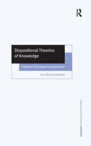 Kniha Dispositional Theories of Knowledge Lars Bo Gundersen