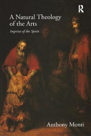 Könyv Natural Theology of the Arts Anthony Monti