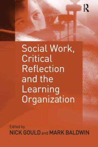 Kniha Social Work, Critical Reflection and the Learning Organization Nick G. Gould