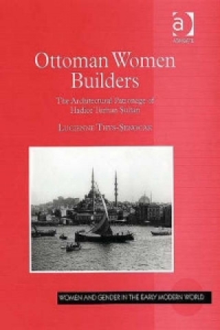 Knjiga Ottoman Women Builders Lucienne Thys-Senocak