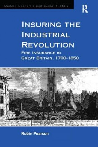 Kniha Insuring the Industrial Revolution Robin Pearson