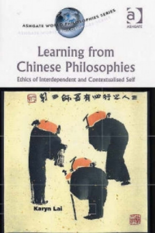 Könyv Learning from Chinese Philosophies Karyn Lai