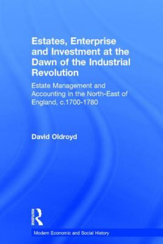 Book Estates, Enterprise and Investment at the Dawn of the Industrial Revolution David Oldroyd