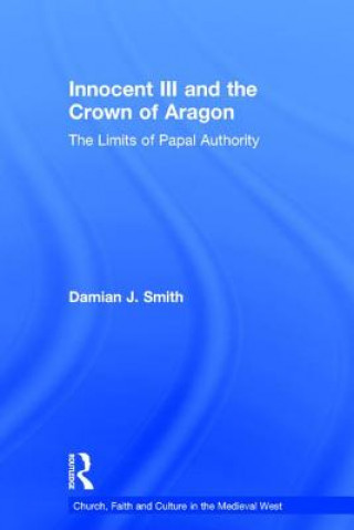 Livre Innocent III and the Crown of Aragon Damian J. Smith