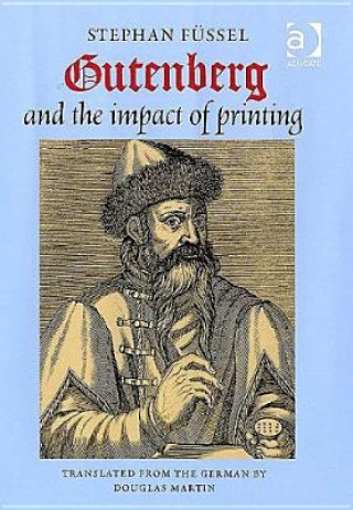 Kniha Gutenberg and the Impact of Printing Stephan Fussel