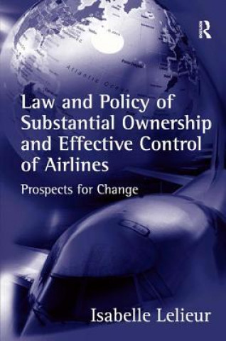 Kniha Law and Policy of Substantial Ownership and Effective Control of Airlines Isabelle Lelieur