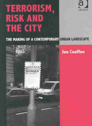 Carte Terrorism, Risk and the City Jon Coaffee