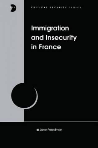 Książka Immigration and Insecurity in France Jane Freedman