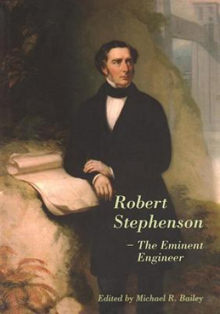 Книга Robert Stephenson - The Eminent Engineer Michael R. Bailey