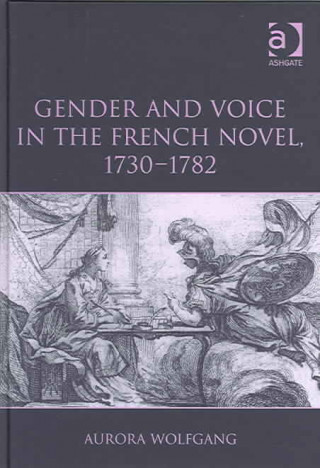 Carte Gender and Voice in the French Novel, 1730-1782 Aurora Wolfgang