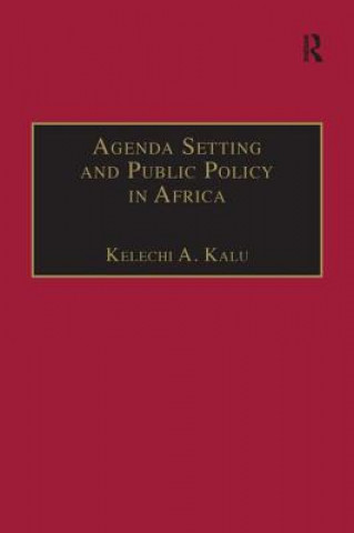Könyv Agenda Setting and Public Policy in Africa Kelechi a Kalu