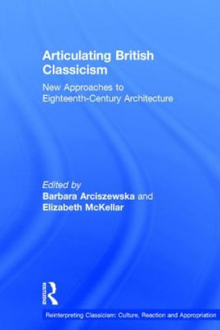 Carte Articulating British Classicism Barbara Arciszewska