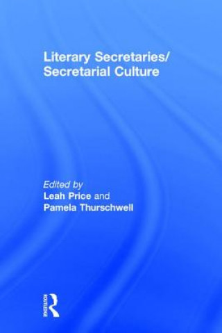 Könyv Literary Secretaries/Secretarial Culture Leah Price
