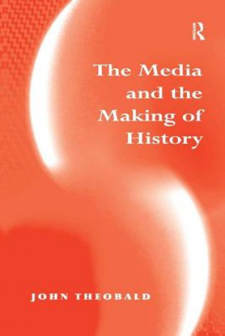 Carte Media and the Making of History John Theobald