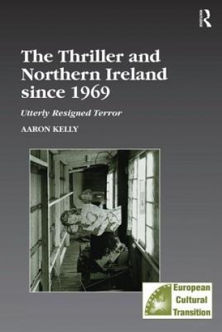 Книга Thriller and Northern Ireland since 1969 Aaron Kelly