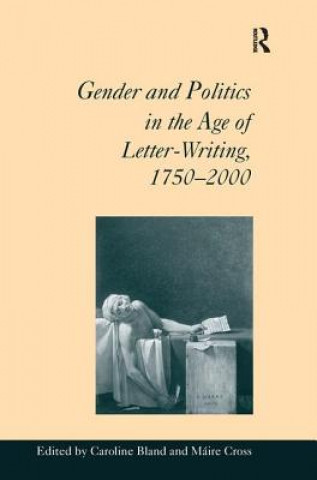 Könyv Gender and Politics in the Age of Letter-Writing, 1750-2000 Maire Cross