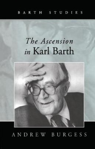 Knjiga Ascension in Karl Barth Andrew Burgess