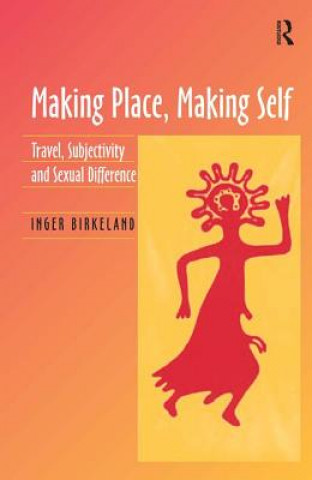 Kniha Making Place, Making Self Inger Birkeland