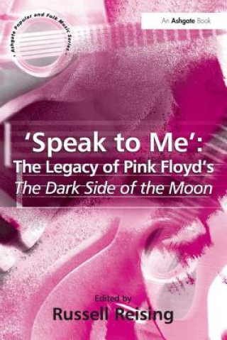 Knjiga 'Speak to Me': The Legacy of Pink Floyd's The Dark Side of the Moon Russell Reising