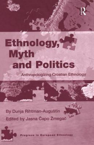 Carte Ethnology, Myth and Politics Dunja Rihtman-Augustin