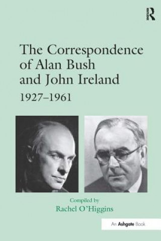 Carte Correspondence of Alan Bush and John Ireland Alan Dudley Bush