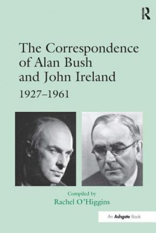 Książka Correspondence of Alan Bush and John Ireland Alan Dudley Bush