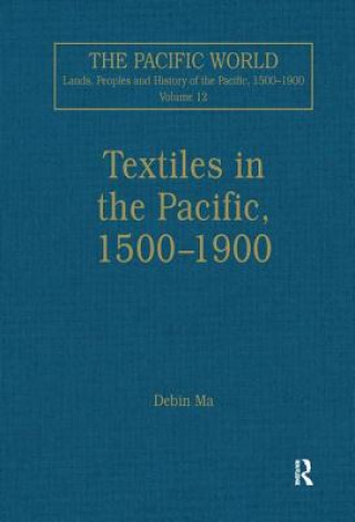 Könyv Textiles in the Pacific, 1500-1900 Debin Ma