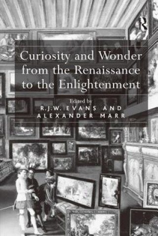 Könyv Curiosity and Wonder from the Renaissance to the Enlightenment R. J. W. Evans