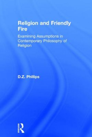 Carte Religion and Friendly Fire D. Z. Phillips