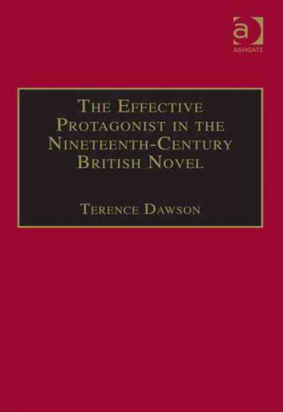 Kniha Effective Protagonist in the Nineteenth-Century British Novel Terence Dawson