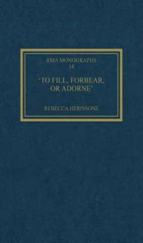 Kniha 'To fill, forbear, or adorne' Rebecca Herissone