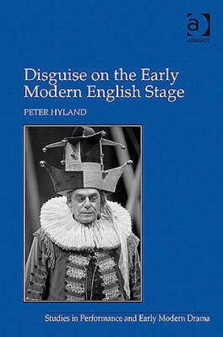 Książka Disguise on the Early Modern English Stage Peter Hyland