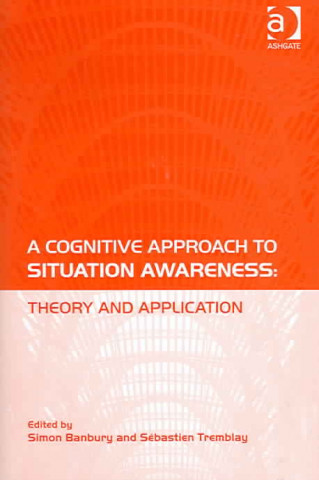 Book Cognitive Approach to Situation Awareness: Theory and Application Sebastien Tremblay